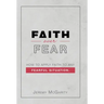 Faith over Fear: How to Apply Faith to Any Fearful Situation.