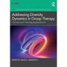 Addressing Diversity Dynamics in Group Therapy: Clinical and Training Applications