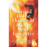 Forged In The Flames Of Agony And Laughter: Experiences and lessons learned from a regular dude combat veteran who's lived an extraordinary life. So f