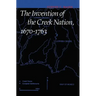 The Invention of the Creek Nation, 1670-1763