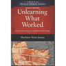Unlearning What Worked: Stories About Success, Stagnation, and Change