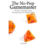 The No-Prep Gamemaster: Or How I Learned to Stop Worrying and Love Random Tables