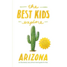 The Best Kids Explore Arizona: An illustrated, story-driven travel guide for kids