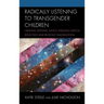Radically Listening to Transgender Children: Creating Epistemic Justice through Critical Reflection and Resistant Imaginations