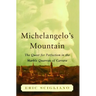 Michelangelo's Mountain: The Quest for Perfection in the Marble Quarries of