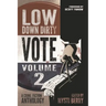Low Down Dirty Vote: Volume II: Every stolen vote is a crime