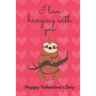 I Love Hanging with You. Happy Valentine's Day.: Sloth Cover/Unique Greeting Card Alternative