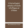 A critical and exegetical commentary on the Epistles to the Philippians and to Philemon