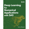 Deep Learning for Numerical Applications with SAS (Hardcover edition)