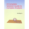 A Complete Solution Guide to Complex Analysis