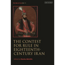 The Contest for Rule in Eighteenth-Century Iran: Idea of Iran Vol. 11