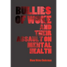 Bullies of Woke and their Assault on Mental Health