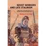 Soviet Workers and Late Stalinism: Labour and the Restoration of the Stalinist System After World War II