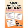 More Activities That Teach: Over 800 hands-on learning activities for today that make a difference for tomorrow