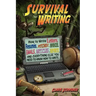 Survival Writing (How to Write Letters, Resumes, Pitches, Invoices, Emails, Articles, Reports and Everything Else You Need to Know How to Write)