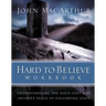 Hard to Believe Workbook: Understanding the High Cost and Infinite Value of Following Jesue