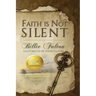 Faith Is Not Silent