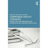 Composing Health Literacies: Perspectives and Resources for Undergraduate Writing Instruction