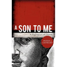 A Son to Me