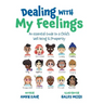 Dealing With My Feelings: An Essential Guide to a Child's Well Being & Prosperity