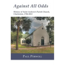 Against All Odds: History of Saint Andrew's Parish Church, Charleston, 1706-2013