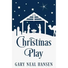 Christmas Play: The Story of the Coming of Jesus, for Production in Churches, Using the Text of the English Standard Version of the Bible