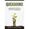 QuickBooks: A Basic Guide to Learn the Principles of Bookkeeping and Accounting for Beginners