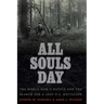 All Souls Day: The World War II Battle and the Search for a Lost U.S. Battalion
