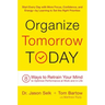 Organize Tomorrow Today: 8 Ways to Retrain Your Mind to Optimize Performance at Work and in Life