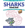 Sharks Activity Book: Puzzles and Mazes for Shark Lovers