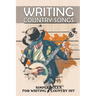 Writing Country Songs: Simple Rules For Writing A Country Hit: Basic Songwriting