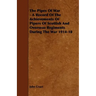 The Pipes of War - A Record of the Achievements of Pipers of Scottish and Overseas Regiments During the War 1914-18