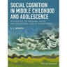 Social Cognition in Middle Childhood and Adolescence