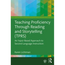 Teaching Proficiency Through Reading and Storytelling (Tprs): An Input-Based Approach to Second Language Instruction