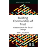 Building Communities of Trust: Creative Work for Social Change