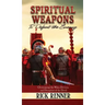 Spiritual Weapons to Defeat the Enemy: Overcoming the Wiles, Devices, and Deception of the Devil
