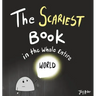 The Scariest Book in the Whole Entire World