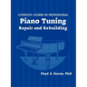 Complete Course in Professional Piano Tuning, Repair, and Rebuilding