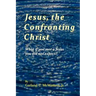 Jesus, the Confronting Christ: What if you met a Jesus you did not expect?