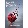Healing the Orphaned Heart: Restoring the Heart of a Child of God
