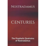 Centuries: The Prophetic Quatrains of Nostradamus