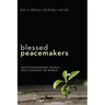 Blessed Peacemakers: 365 Extraordinary People Who Changed the World