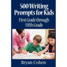 500 Writing Prompts for Kids: First Grade through Fifth Grade