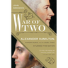 War of Two: Alexander Hamilton, Aaron Burr, and the Duel that Stunned the Nation