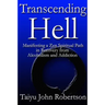 Transcending Hell, Manifesting a Zen Spiritual Path in Recovery from Addiction and Alcoholism