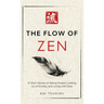 The Flow of Zen: 21 Short Stories on Being Present, Letting Go of Anxiety, and Living with Ease - Includes Reflections for Beginners
