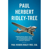 Paul Herbert Ridley-Tree: Reminiscences About the Life of a Philanthropic Spare Parts Entrepreneur in the Aircraft Industry by His Son