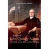 Letters of John Quincy Adams to His Son, on the Bible and Its Teachings