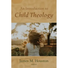 An Introduction to Child Theology