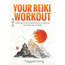 Your Reiki Workout: Exercises and Meditations to Experience the Wonder of Reiki Healing